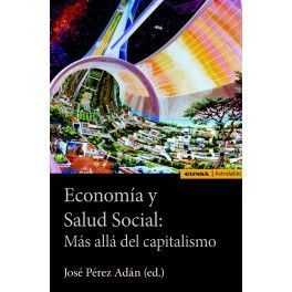 ECONOMÍA Y SALUD SOCIAL: MÁS ALLÁ DEL CAPITALISMO