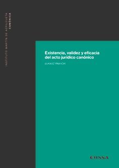 EXISTENCIA, VALIDEZ Y EFICACIA DEL ACTO JURÍDICO CANÓNICO