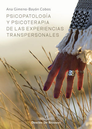 PSICOPATOLOGIA Y PSICOTERAPIA DE LAS EXPERIENCIAS TRANSPERSONALES