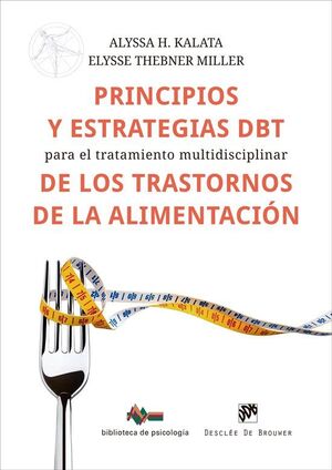 PRINCIPIOS Y ESTRATEGIAS DBT PARA EL TRATAMIENTO MULTIDISCIPLINAR DE LOS TRASTORNOS DE LA ALIMENTACIÓN