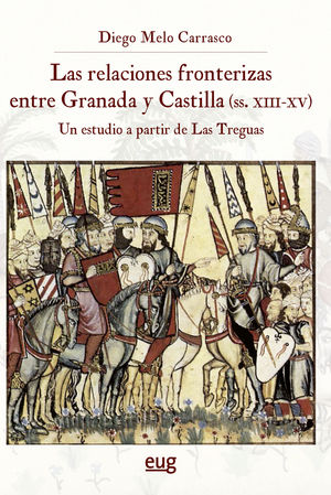 LAS RELACIONES FRONTERIZAS ENTRE GRANADA Y CASTILLA (SIGLOS XIII-