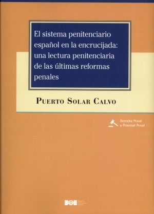 EL SISTEMA PENITENCIARIO ESPAÑOL EN LA ENCRUCIJADA: UNA LECTURA PENITENCIARIA DE