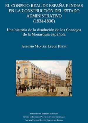 EL CONSEJO REAL DE ESPAÑA E INDIAS EN LA CONSTRUCCIÓN DEL ESTADO ADMINISTRATIVO