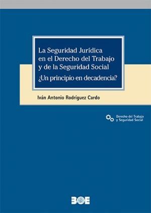 LA SEGURIDAD JURÍDICA EN EL DERECHO DEL TRABAJO Y DE LA