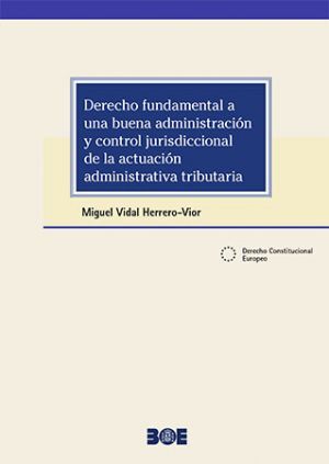 DERECHO FUNDAMENTAL A UNA BUENA ADMINISTRACION Y CONTROL JURISDICCIONAL DE LA ACTUACIÓN ADMINISTRATIVA TRIBUTARIA