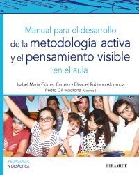 MANUAL PARA EL DESARROLLO DE LA METODOLOGÍA ACTIVA Y EL PENSAMIENTO VISIBLE EN EL AULA