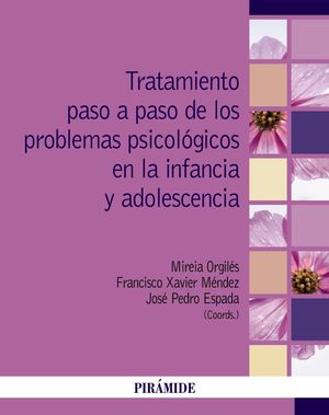 TRATAMIENTO PASO A PASO DE LOS PROBLEMAS PSICOLÓGICOS EN LA INFANCIA Y ADOLESCENCIA