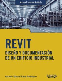 REVIT. DISEÑO Y DOCUMENTACIÓN DE UN EDIFICIO INDUSTRIAL