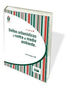 DELITOS URBANISTICOS Y CONTRA EL MEDIO AMBIENTE