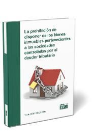 LA PROHIBICIÓN DE DISPONER DE LOS BIENES INMUEBLES PERTENECIENTES A LAS SOCIEDADES