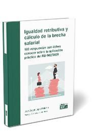 IGUALDAD RETRIBUTIVA Y CÁLCULO DE LA BRECHA SALARIAL. 100 RESPUESTAS QUE DEBES C