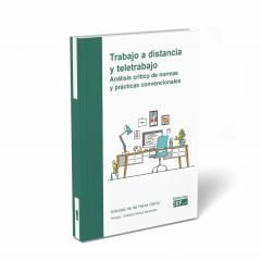 TRABAJO A DISTANCIA Y TELETRABAJO. ANÁLISIS CRÍTICO DE NORMAS Y PRÁCTICAS CONVEN
