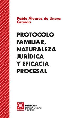 PROTOCOLO FAMILIAR, NATURALEZA JURIDICA Y EFICACIA PROCESAL