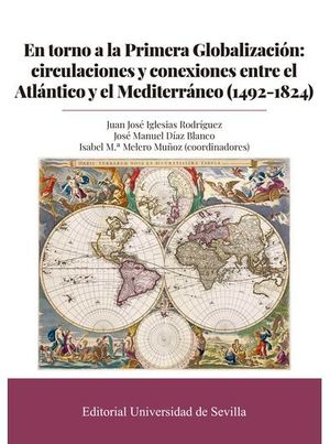 EN TORNO A LA PRIMERA GLOBALIZACIÓN: CIRCULACIONES Y CONEXIONES ENTRE EL ATLÁNTICO Y EL MEDITERRÁNEO