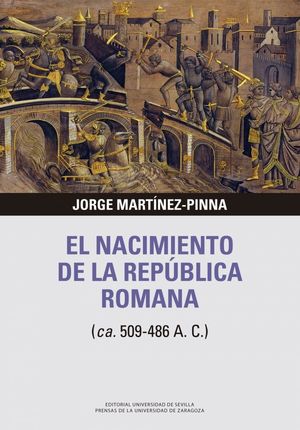 EL NACIMIENTO DE LA REPÚBLICA ROMANA (CA. 509-486 A. C.)