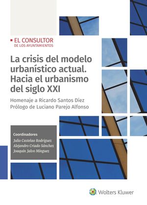 LA CRISIS DEL MODELO URBANÍSTICO ACTUAL: HACIA EL URBANISMO DEL SIGLO XXI