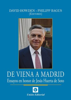 DE VIENA A MADRID. ENSAYOS EN HONOR DE JESUS HUERTA DE SOTO 2025