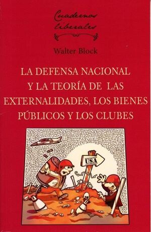 LA DEFENSA NACIONAL Y LA TEORIA DE LAS EXTERNALIDADES, LOS BIENES PUBLICOS Y LOS CLUBES
