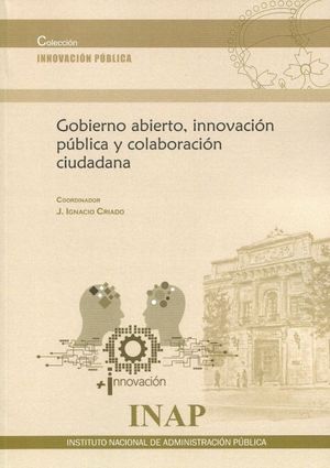 GOBIERNO ABIERTO INNOVACION PUBLICA Y COLABORACION CIUDADAN