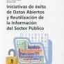 INICIATIVAS DE ÉXITO DE DATOS ABIERTOS Y REUTILIZACIÓN