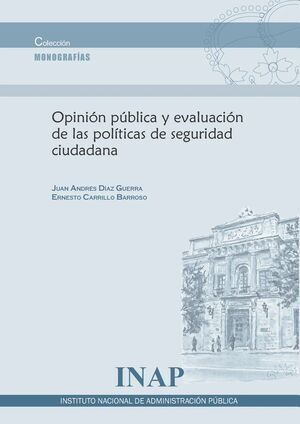 OPINIÓN PÚBLICA Y EVALUACIÓN DE LAS POLÍTICAS DE SEGURIDAD CIUDADANA