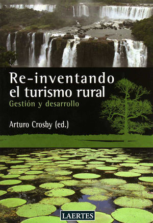 RE-INVENTANDO EL TURISMO RURAL. GESTION Y DESARROLLO