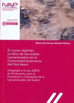 EL NUEVO REGIMEN JURIDICO DE LOS SUELOS CONTAMINADOS EN LA COMUNIDAD AUTONOMA DEL PAIS VASCO