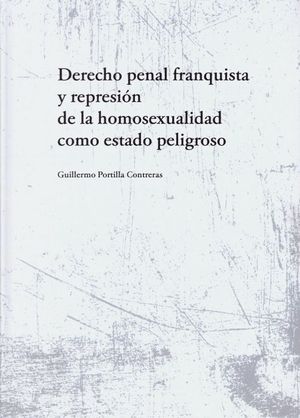 DERECHO PENAL FRANQUISTA Y REPRESIÓN DE LA HOMOSEXUAL COMO ESTADO PELIGROSO
