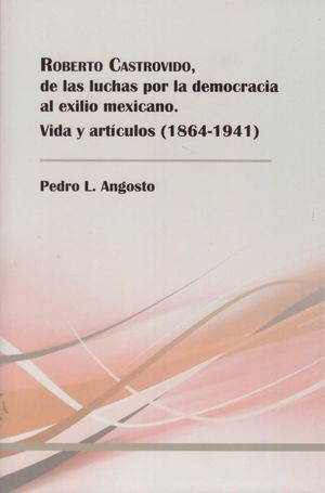 ROBERTO CASTROVIDO, DE LAS LUCHAS POR LA DEMOCRACIA AL EXILIO MEXICANO