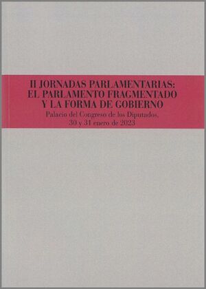 II JORNADAS PARLAMENTARIAS: EL PARLAMENTO FRAGMENTADO ...