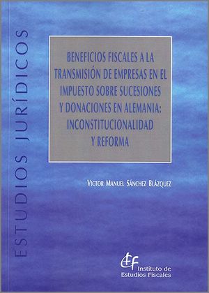 BENEFICIOS FISCALES A LA TRANSMISIÓN DE EMPRESAS EN EL IMPUESTO SOBRE SUCESIONES