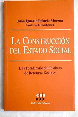 LA CONSTRUCCIÓN DEL ESTADO SOCIAL EN EL CENTENARIO DEL INSTITUTO DE REFORMAS SOC