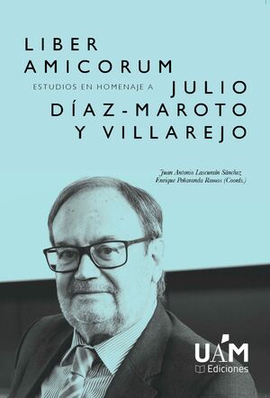 LIBER AMICORUM. EST. HOM. JULIO DIAZ-MAROTO Y VILLAREJO