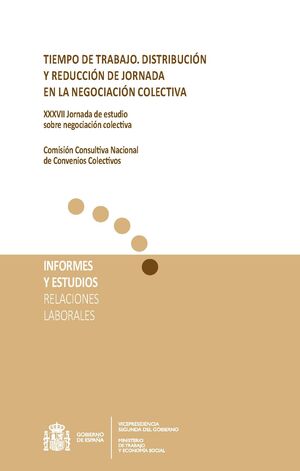TIEMPO DE TRABAJO, DISTRIBUCION Y REDUCCION DE JORNADA EN LA NEGOCIACION COLECTIVA