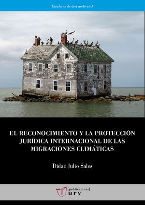 EL RECONOCIMIENTO Y LA PROTECCIÓN JURÍDICA INTERNACIONAL DE LAS MIGRACIONES CLIM
