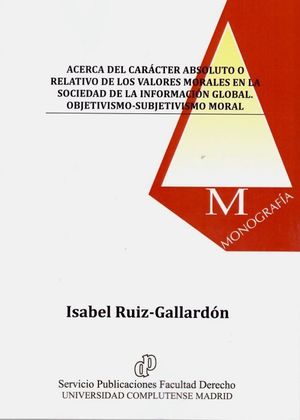 ACERCA DEL CARÁCTER ABSOLUTO O RELATIVO DE LOS VALORES MORALES EN LA SOCIEDAD DE LA INFORMACIO GLOBAL