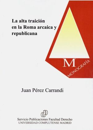 LA ALTA TRAICIÓN EN LA ROMA ARCAICA Y REPUBLICANA