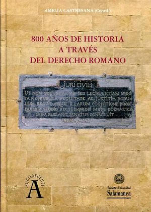 800 AÑOS DE HISTORIA A TRAVES DEL DERECHO ROMANO