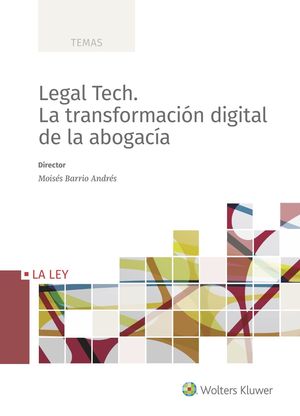 LEGAL TECH. LA TRANSFORMACION DIGITAL DE LA ABOGACIA
