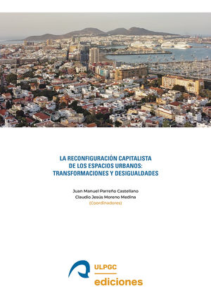 LA RECONFIGURACIÓN CAPITALISTA DE LOS ESPACIOS URBANOS