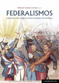 FEDERALISMOS. EUROPA DEL SUR Y AMÉRICA LATINA EN PERSPECTIVA HISTÓRICA