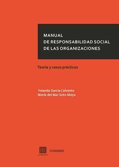 MANUAL DE RESPONSABILIDAD SOCIAL DE LAS ORGANIZACIONES. TEORIA Y