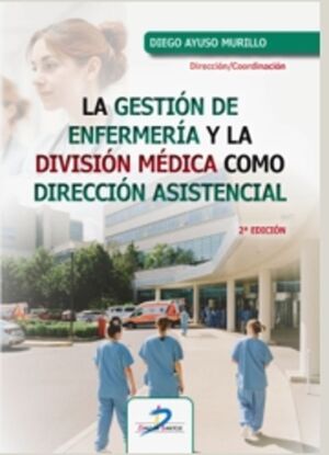 LA GESTION DE ENFERMERIA Y LA DIVISION MEDICA COMO DIRECCION ASISTENCIAL