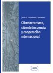 CIBERTERRORISMO, CIBERDELINCUENCIA Y COOPERACIÓN INTERNACIONAL