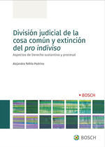 DIVISIÓN JUDICIAL DE LA COSA COMÚN Y EXTINCIÓN DEL PRO INDIVISO