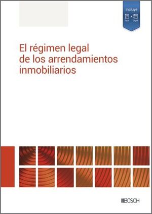 EL RÉGIMEN LEGAL DE LOS ARRENDAMIENTOS INMOBILIARIOS