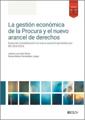 LA GESTIÓN ECONÓMICA DE LA PROCURA Y EL NUEVO ARANCEL DE DERECHOS : ESPECIAL CON