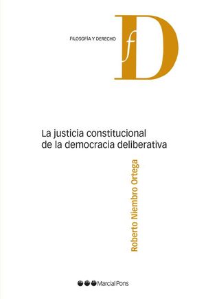 LA JUSTICIA CONSTITUCIONAL DE LA DEMOCRACIA DELIBERATIVA