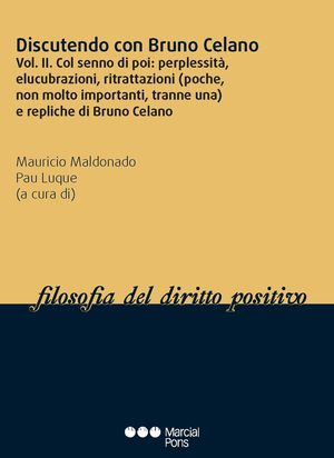 DISCUTENDO CON BRUNO CELANO (VOL. II). COL SENNO DI POI. PERPLESSITÀ, ELUCUBRAZI