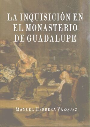 LA INQUISICIÓN EN EL MONASTERIO DE GUADALUPE